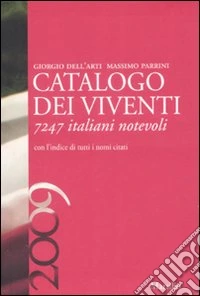 Catalogo dei viventi 2009. 7247 italiani notevoli
