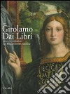 Per Girolamo Dai Libri. Pittore e miniatore del Rinascimento veronese libro