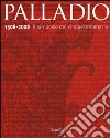 Palladio 1508-2008. Il simposio del Cinquecento. Ediz. illustrata libro