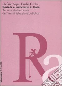 Società e burocrazie in Italia. Per una storia sociale dell'amministrazione pubblica