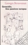 Genocidio. Una passione europea libro