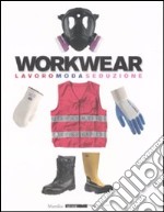 Workwear. Lavoro moda seduzione. Catalogo della mostra (Firenze, 14 gennaio-8 febbraio 2009). Ediz. illustrata