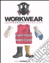 Workwear. Lavoro moda seduzione. Catalogo della mostra (Firenze, 14 gennaio-8 febbraio 2009). Ediz. illustrata libro