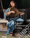 Il genio di Francesco Francia. Un orafo pittore nella Bologna del Rinascimento. Catalogo della mostra (Bologna, 24 marzo-24 giugno 2018) libro