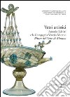 Corpus delle Collezioni del vetro post-classico nel Veneto. Ediz. illustrata. Vol. 4: Vetri artistici. Antonio Salviati e la Compagnia Venezia Murano. Museo del vetro di Murano libro