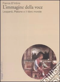 L'immagine della voce. Leopardi, Platone e il libro morale