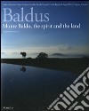 Baldus. Monte Baldo, the spirit and the land. Ediz. inglese libro