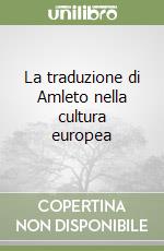 La traduzione di Amleto nella cultura europea libro