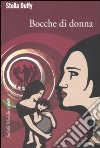 Bocche di donna libro di Duffy Stella