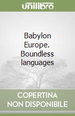 Babylon Europe. Boundless languages
