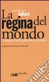 La Regina del mondo. Il potere dell'opinione pubblica libro