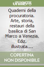 Quaderni della procuratoria. Arte, storia, restauri della basilica di San Marco a Venezia. Ediz. illustrata. Vol. 4 libro