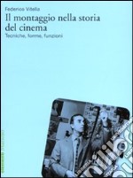 Il montaggio nella storia del cinema. Tecniche, forme, funzioni