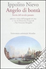 Angelo di bontà. Storia del secolo passato dell'autografo del 1855. Ediz. critica libro