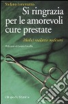 Si ringrazia per le amorevoli cure prestate. Medici, malattie, malesseri libro