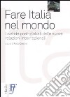 Fare Italia nel mondo. Le sfide post-globali delle nuove relazioni internazionali libro di Quercia P. (cur.)