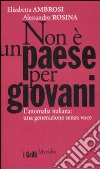 Non è un paese per giovani. L'anomalia italiana: una generazione senza voce libro