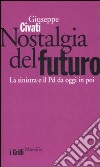 Nostalgia del futuro. La sinistra e il PD da oggi in poi libro