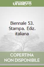 Biennale 53. Stampa. Ediz. italiana libro