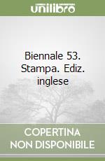 Biennale 53. Stampa. Ediz. inglese libro