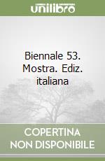 Biennale 53. Mostra. Ediz. italiana libro