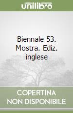 Biennale 53. Mostra. Ediz. inglese libro