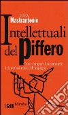 Intellettuali del piffero. Come rompere l'incantesimo dei professionisti dell'impegno libro di Mastrantonio Luca