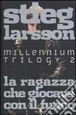 La ragazza che giocava con il fuoco. Millennium trilogy. Vol. 2 libro