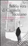 Storia vera di Carmela Iuculano. La giovane donna che si è ribellata a un clan mafioso libro di Cerati Carla