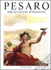 Pesaro. Dalla devoluzione all'Illuminismo. Vol. 2 libro