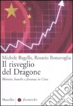 Il risveglio del dragone. Moneta, banche e finanza in Cina libro