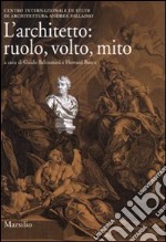 L'Architetto: ruolo, volto, mito