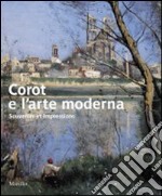 Corot e l'arte moderna. Souvenirs et impressions. Catalogo della mostra (Verona, 27 novembre 2009-7 marzo 2010). Ediz. illustrata libro