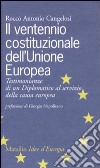 Il ventennio costituzionale dell'Unione Europea. Testimonianze di un diplomatico al servizio della causa europea libro