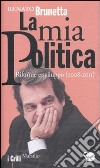 La mia politica. Riforme e sviluppo (2008-2011) libro di Brunetta Renato