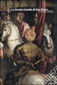 La Scuola Grande di San Rocco e la sua Chiesa libro
