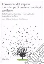 L'evoluzione dell'impresa e lo sviluppo di un sistema-territorio eccellente. Collaborazione, tecnologia e visione globale: il Nordest verso il 2059 libro