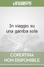 In viaggio su una gamba sola