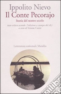 Il Conte Pecorajo. Storia del nostro secolo. Testo critico secondo l'edizione a stampa del 1857