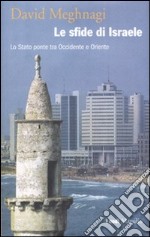 Le sfide di Israele. Lo Stato ponte tra Occidente e Oriente libro