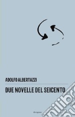 Due novelle del Seicento libro