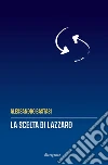 La scelta di Lazzaro libro di Bastasi Alessandro
