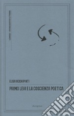 Primo Levi e la coscienza poetica. Ediz. critica libro