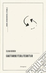 Gastarbeiterliteratur. La letteratura interculturale: tre poeti italiani in Germania libro