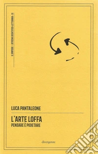L'arte loffa. Pensare è p(o)etare libro