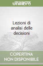 Lezioni di analisi delle decisioni