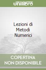 Lezioni di Metodi Numerici