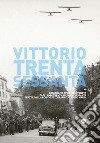 Vittorio Trenta-Sessanta. Fotografie di Vittorio Veneto dagli anni Trenta agli anni Sessanta tratte dall'archivio fotografico Alfredo Marin. Ediz. illustrata libro