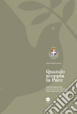 Quando scoppia la pace. Iniziative organizzate per il centenario della fine della prima guerra mondiale libro