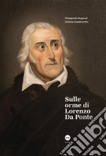 Sulle orme di Lorenzo Da Ponte. Ediz. illustrata libro